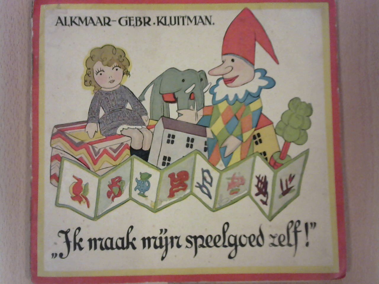 Blaauw Henriette bewerkt - Ik maak mijn speelgoed zelf ! tweede druk, 1931, het liefste speelgoed voor onze kleintjes
