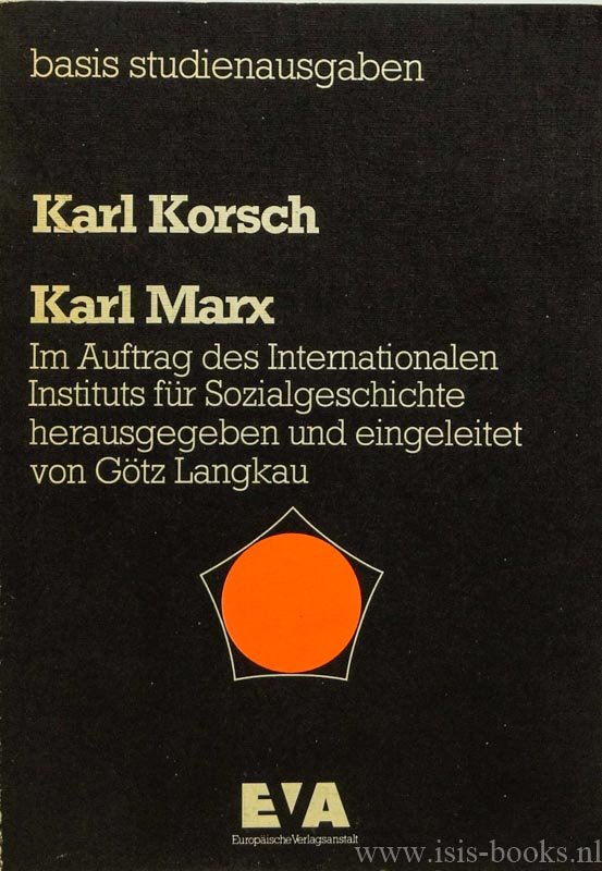 MARX, K., KORSCH, K. - Karl Marx. Im Auftrag des Internationalen Instituts für Sozialgeschichte herausgegeben von G. Langkau.