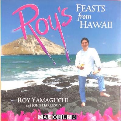 Roy Yamaguchi, John Harrisson - Roy's Feasts from Hawaii