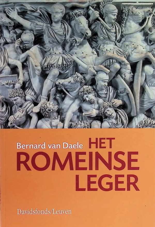 Bernard Van Daele - Het Romeinse Leger