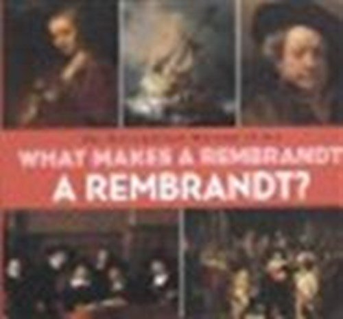 Richard Mühlberger - What Makes a Rembrandt a Rembrandt?