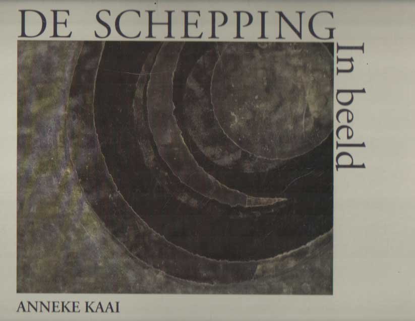 Kaai, Anneke - De schepping in beeld. Begeleidende tekst Piet Krolis