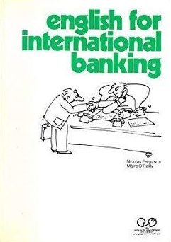 Ferguson, Nicolas &  Maire O'Reilly - English for International Banking: Student's Book