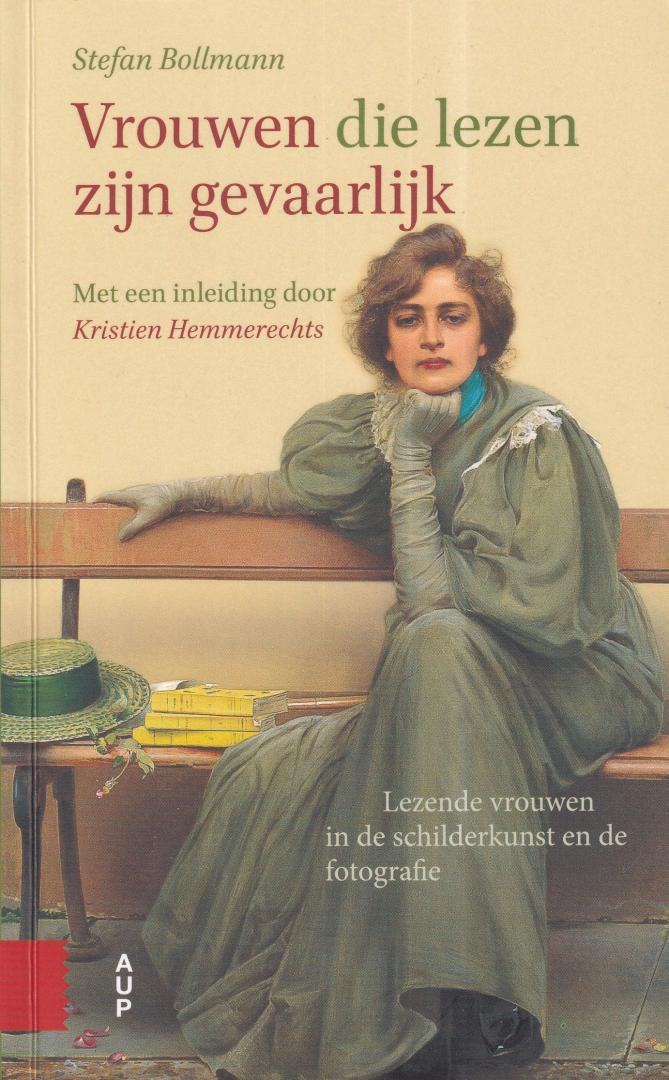 Bollmann, Stefan | Hemmerechts, Kristien (inleiding) - Vrouwen die lezen zijn gevaarlijk: lezende vrouwen in de schilderkunst en de fotografie