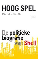 Hoog spel - De politieke biografie van Shell