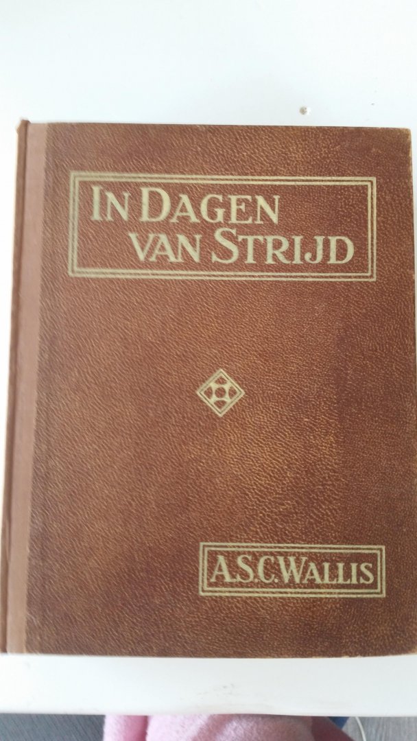 Wallis A S C - In dagen  van  strijd
