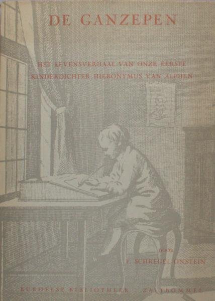 Schregel-Onstein, Francine. - De ganzepen. Het levensverhaal van onze eerste kinderdichter Hieronymus van Alphen