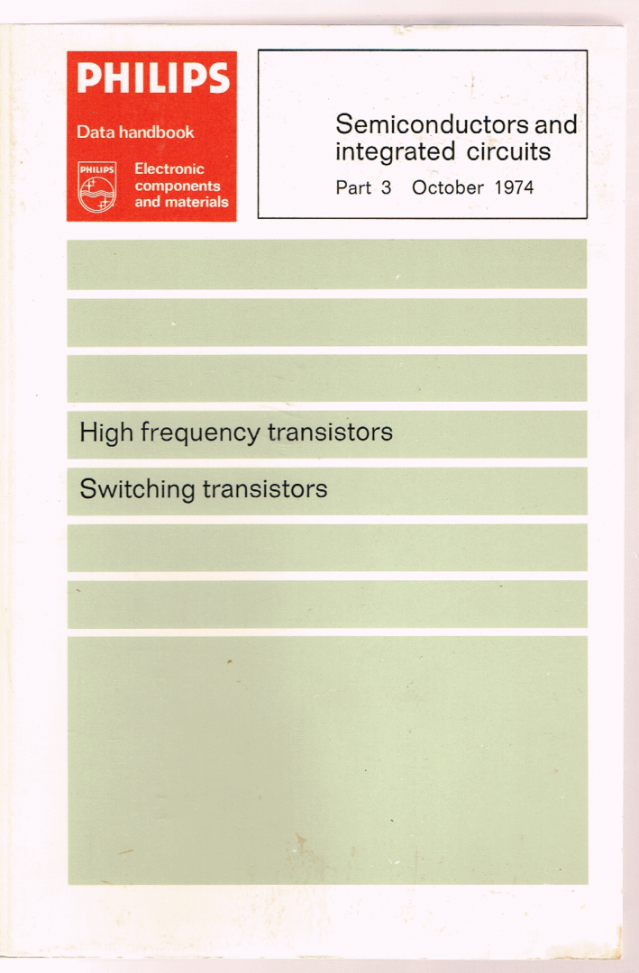 Philips - 3 : Semiconductors and integrated circuits part 3  October 1974 : High frequency transistors - switching transistors