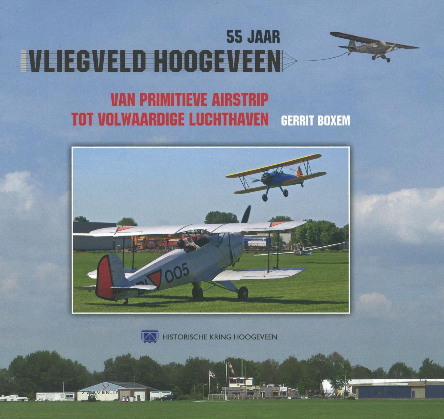 Boxem, Gerrit - 55 jaar Vliegveld Hoogeveen - Van primitieve airstrip tot volwaardige luchthaven
