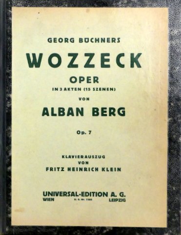 Berg, Alban: - [Op. 7] Georg Büchners Wozzeck. Oper in 3 Akten. Op. 7. Klavierauszug von Fritz Heinrich Klein