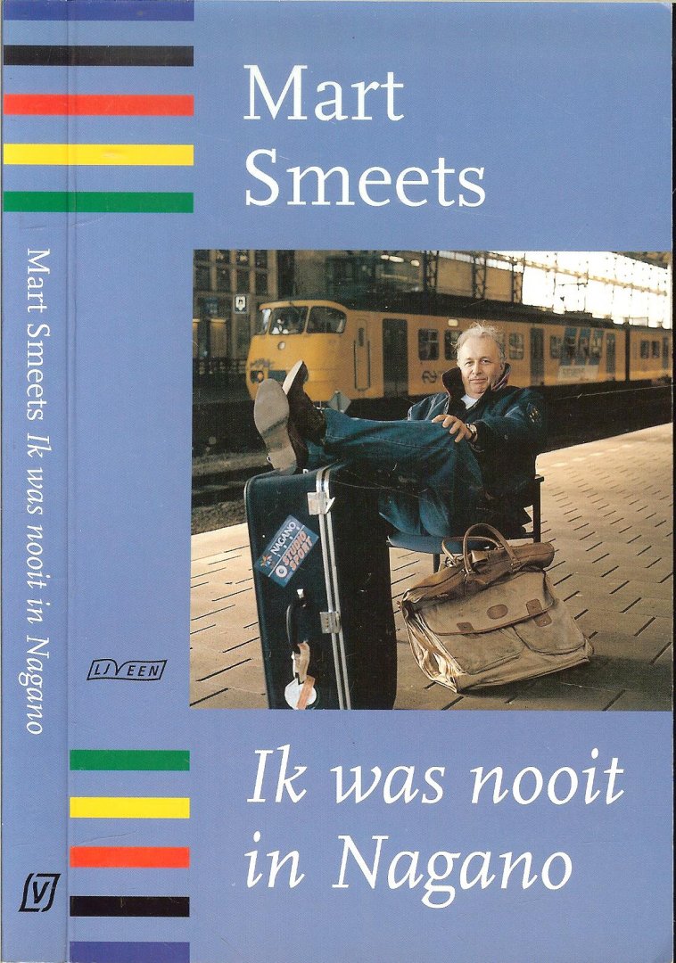 Smeets, Mart  .. Omslagontwerp Brigitte Slangen  .. Omslag foto  Steye Raviez - Ik was nooit in Nagano