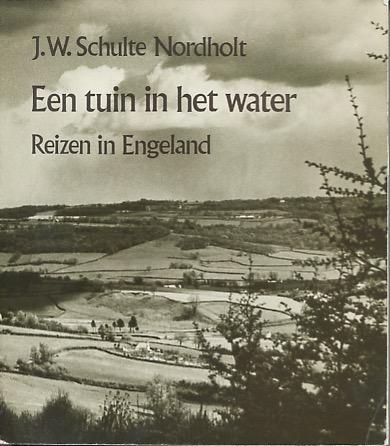 Schulte Nordholt, J.W. - Een tuin in het water. Reizen in Engeland.