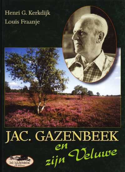 Henri G. Kerkdijk en Louis Fraanje - Jac. Gazenbeek en zijn Veluwe