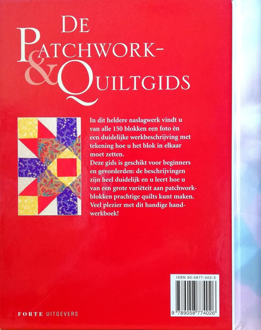 Eddy , Celia . [ ISBN 9789058774026 ] 2118 - De Patchwork- & Quiltgids . ( Geïllustreerd naslagwerk met 150 traditionele en eigentijdse blokontwerpen . ) In dit heldere naslagweg vindt u van alle 150 blokken een foto èn een duidelijke werkbeschrijving met tekening hoe u het blok in elkaar