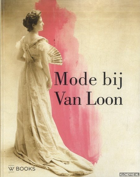 Lith, Wendy van & Valentine Rijsterborgh & Rosalie Sloof - Mode bij Van Loon