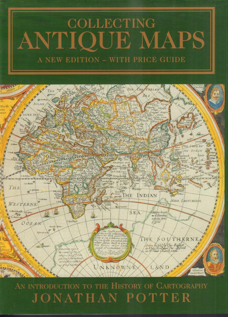 Potter, Jonathan - Collecting Antique Maps (A new edition - with price guide), An introduction to the History of Cartography), 219 pag. hardcover + stofomslag, gave staat (nieuwstaat)