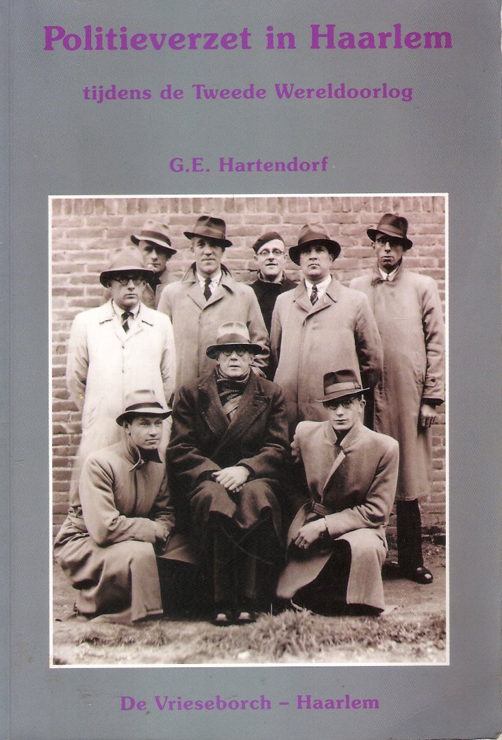 Hartendorf, G.E. - Politieverzet in Haarlem tijdens de Tweede Wereldoorlog, knokploeg, liquidatie,spionage
