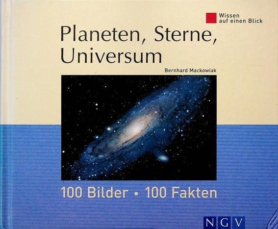 Mackowiak, Bernhard - Planeten, Sterne, Universum. 100 Bilder, 100 Fakten