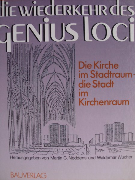 Neddens, C. / Waldemar Wucher - die wiederkehr des Genius Loci.  - Die Kirche im Stadtraum-die Stadt im Kirchenraum -ökologie-Gesichte-Liturgie