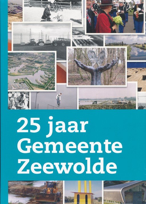 Koelewijn, Peter / Poelhekke, Joop e.a. - 25 jaar gemeente Zeewolde