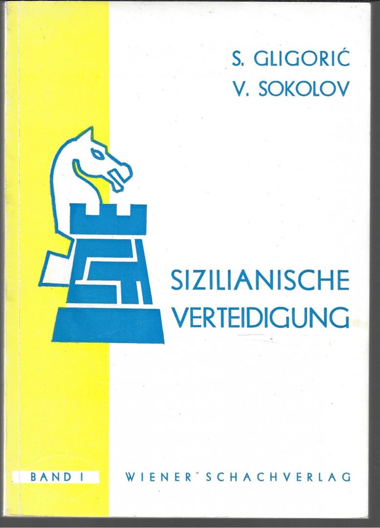 Gligoric, Svetozar und Sokolov, S - Sizilianische Verteidigung Band I