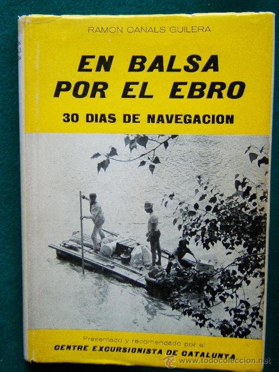 Canals, Ramon guilera - En balsa por el Ebro. 30 dias de navegacion