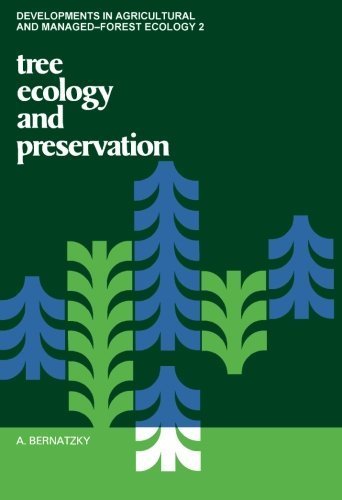 Bernatzky , A. [ isbn 9780444416063 ] - Tree Ecology and Preservation . ( Developments in Agricultural and Managed - Forrest Ecology 2 . )