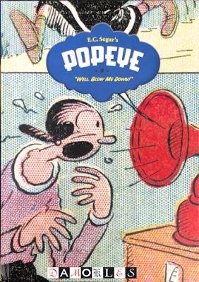 E.C. Segar - Popeye. "Well, Blow Me Down!"