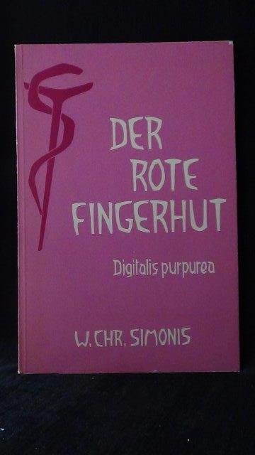 Simonis, W.C., - Der rote Fingerhut. Digitalis Purpurea.