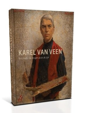 Yve de Vries - Karel van Veen / Ik schilder de dingen zoals ze zijn