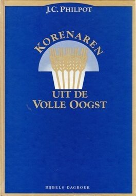 Philpot, J.C. - Korenaren uit de volle oogst (dagboek)