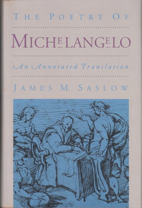 Saslow (translation and annotation), James M. - The Poetry of Michelangelo.