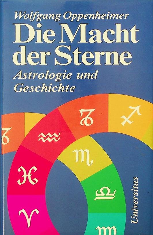 Oppenheimer, Wolfgang - Die Macht der Sterne. Astrologie und Geschichte