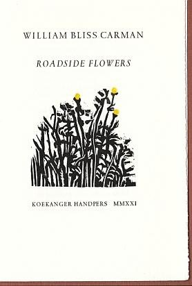 (KOEKANGER HANDPERS).CARMAN, William Bliss - Roadside flowers.