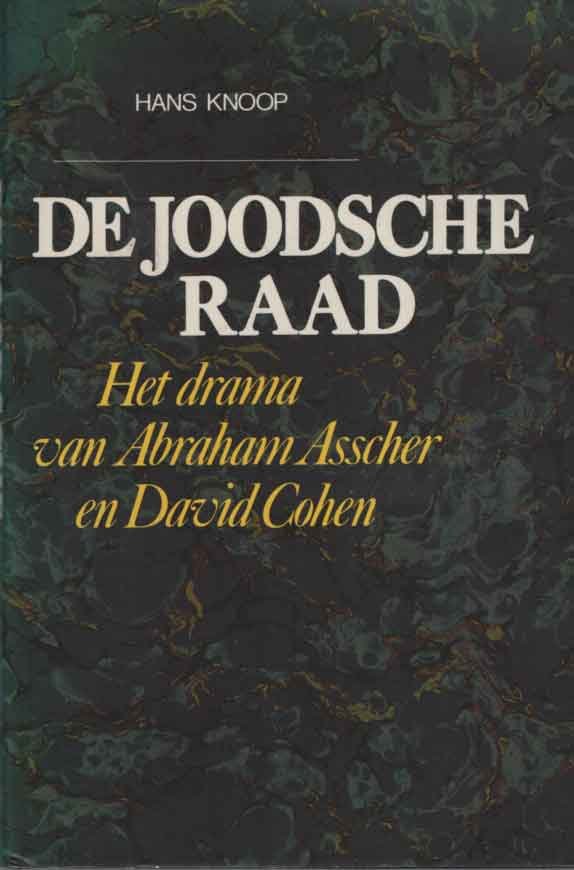 Knoop, Hans - De Joodsche Raad. Het drama van Abraham Asscher en David Cohen