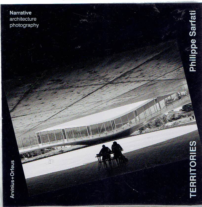 SARFATI, Philippe - Philippe Sarfati - Territories - [Narrative architecture photography].