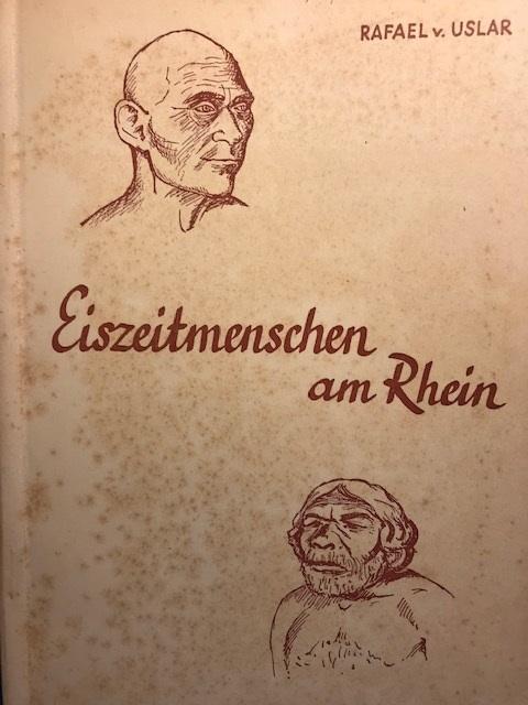 Uslar, Rafael von - Eiszeitmenschen am Rhein. Herausgegeben anlässlich der Sonderausstellung im Sommer 1957