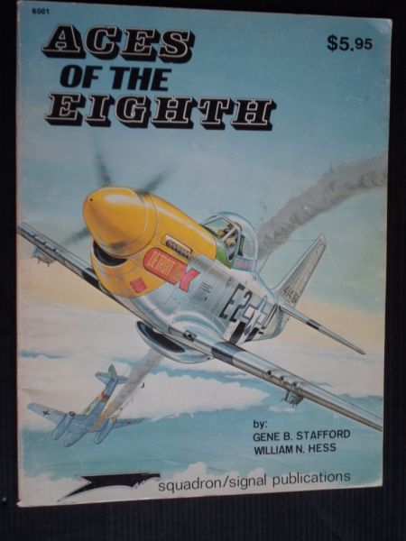 Stafford, G.B. & W.N.Hess - Aces of the Eight, Fighter Pilots, Planes & Outfits of the VIII Air Force