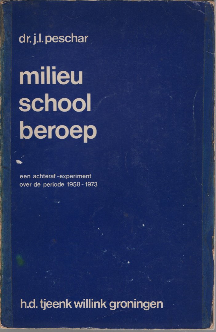Peschar - Milieu School Beroep. Een achteraf experiment over de periode 1958 - 1973, 1975