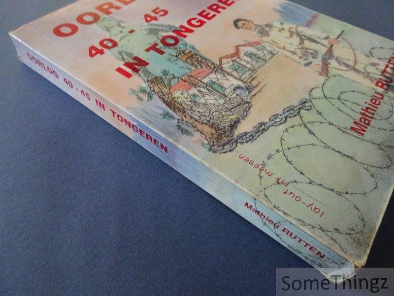 Rutten, Mathieu. - Oorlog 40-45 in Tongeren.