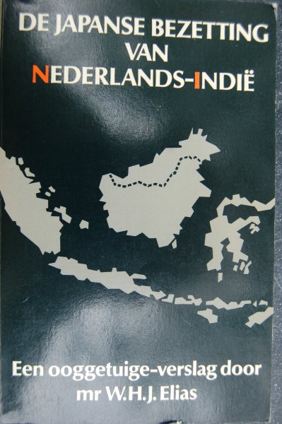 Elias, W.H.J. - De Japanse bezetting van Nederlands-Indië