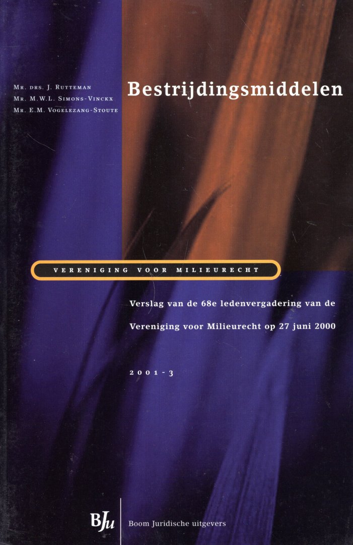 Rutteman, J. ... [et al.] . - Bestrijdingsmiddelen : verslag van de 68e ledenvergadering van de Vereniging voor Milieurecht op 17 juni 2000.