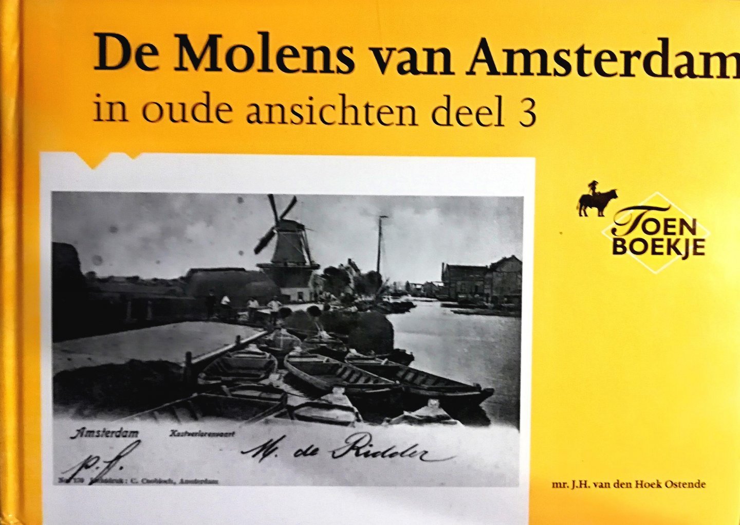 Hoek Ostende , Mr. J. H. van den . [ ISBN 9789028824669 ] 1619 - De Molens van Amsterdam . ( In oude ansichten deel 3  . ) De Molens in geheel of gedeeltelijk bij Amsterdam gevoegde gemeenten.