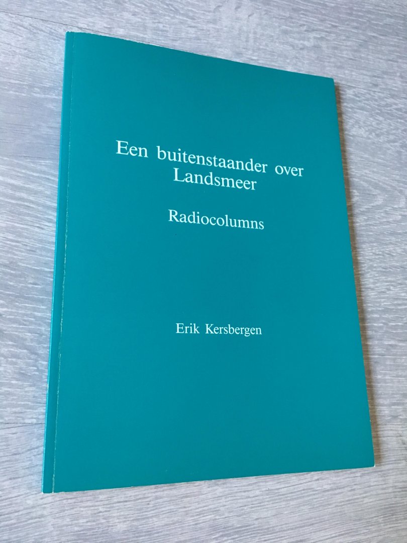 Erik Kersbergen - Een buitenstaander over landsmeer, radiocolumns