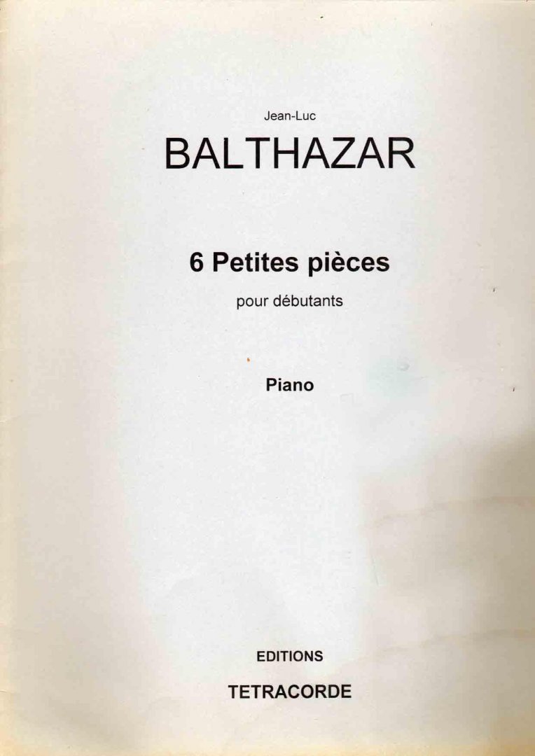 Balthazar, Jean Luc - 6 Petites pieces pour debutants piano