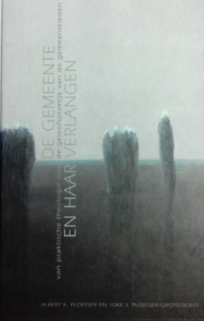 Ploeger , Albert . K . & Joke J. Ploeger - Grotegoed .  [ isbn 9789043503334 ] - De Gemeente en Haar Verlangen  . ( Van praktische theologie naar de geloofspraktijk van de gemeenteleden . ) De centrale vraag van dit boek luidt: hoe kunnen de christelijke gemeente en haar leden het geloof opvatten en -