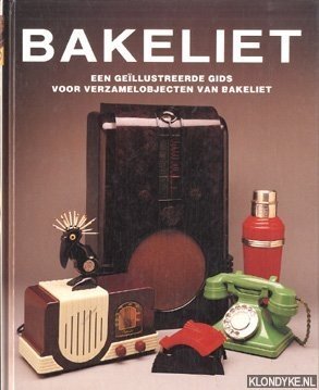 Cook, Patrick & Catherine Slessor - Bakeliet: een geïllustreerde gids voor verzamelobjecten van bakeliet