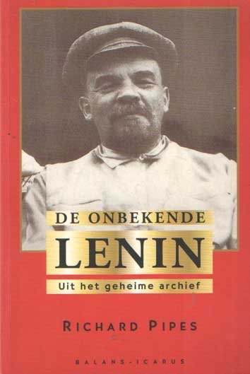 Pipes, Richard - De onbekende Lenin. Uit het geheime archief