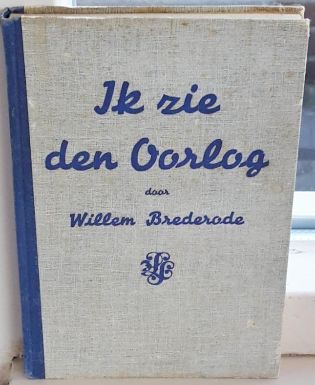 Brederode, Willem - Ik zie den oorlog. Bladen uit het dagboek van een officier
