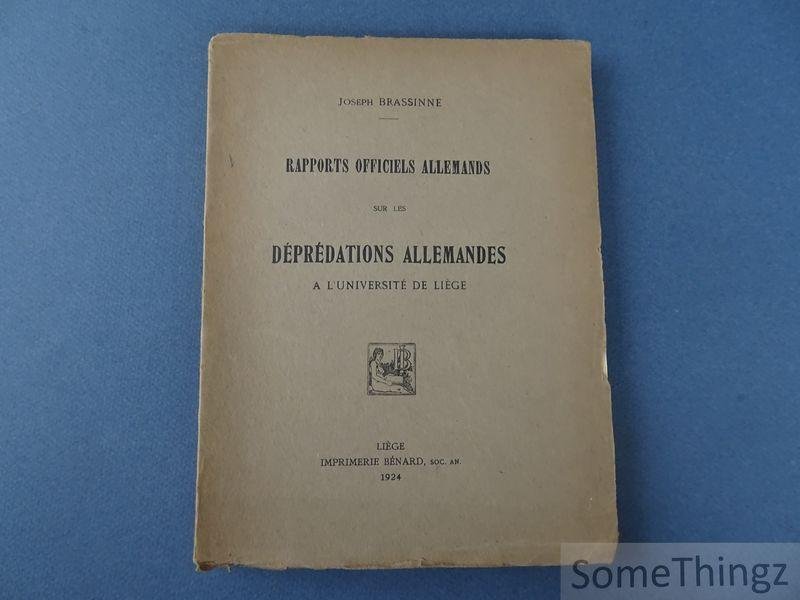 Brassinne, Joseph. - Rapports officiels allemands sur les déprédations allemandes à l'Université de Liège